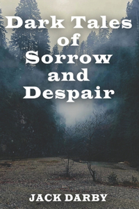 Dark Tales Of Sorrow And Despair