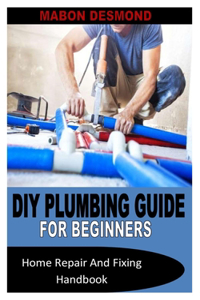 DIY Plumbing Guide for Beginners