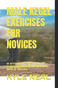 Male Kegel Exercises for Novices