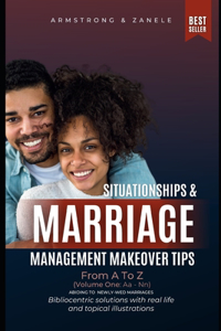 Situationships & Marriage Management Makeover Tips From A To Z (Vol.1