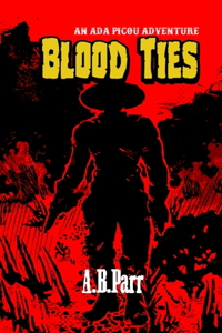 Blood Ties: An Ada Picou Adventure