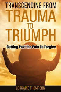 Transcending from Trauma to Triumph