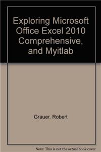 Exploring Microsoft Office Excel 2010, Comprehensive with Access Code