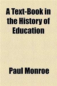 A Text-Book in the History of Education