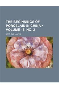 The Beginnings of Porcelain in China