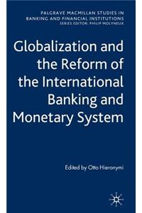 Globalization and the Reform of the International Banking and Monetary System