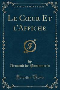 Le Coeur Et l'Affiche (Classic Reprint)