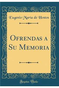 Ofrendas a Su Memoria (Classic Reprint)