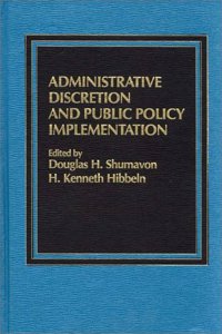 Administrative Discretion and Public Policy Implementation