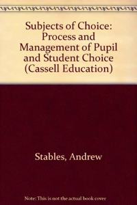 Subjects of Choice: Process and Management of Pupil and Student Choice (Cassell Education) Hardcover â€“ 1 January 1995
