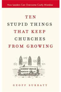 Ten Stupid Things That Keep Churches from Growing
