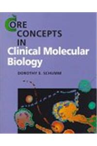Core Concepts in Clinical Molecular Biology