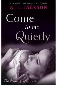 Come to Me Quietly