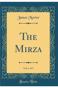 The Mirza, Vol. 1 of 3 (Classic Reprint)