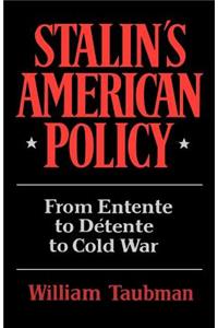 Stalin's American Policy - From Entente to Detente to Cold War