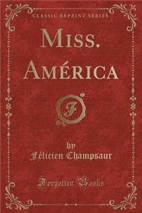 Miss. Amï¿½rica (Classic Reprint)