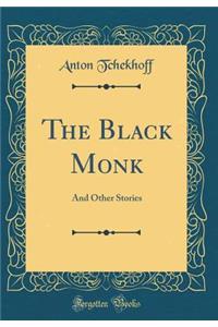 The Black Monk: And Other Stories (Classic Reprint)