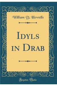 Idyls in Drab (Classic Reprint)