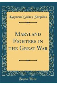 Maryland Fighters in the Great War (Classic Reprint)