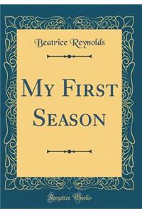 My First Season (Classic Reprint)