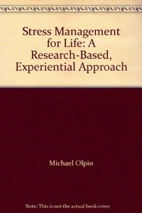Stress Management for Life: A Research-Based, Experiential Approach