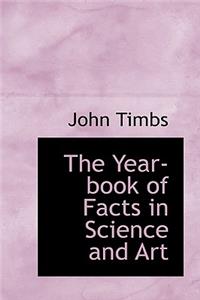 The Year-Book of Facts in Science and Art