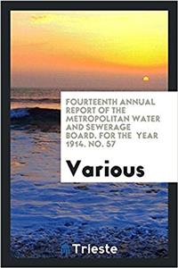 Fourteenth Annual Report of the Metropolitan Water and Sewerage Board. for the Year 1914. No. 57