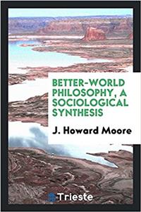 Better-World Philosophy, a Sociological Synthesis