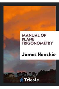 Manual of Plane Trigonometry