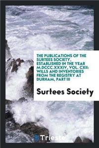 Publications of the Surtees Society, Established in the Year M.DCCC.XXXIV, Vol. CXII