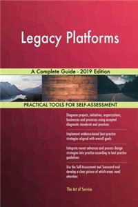 Legacy Platforms A Complete Guide - 2019 Edition