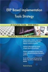 ERP Based Implementation Tools Strategy A Complete Guide - 2020 Edition