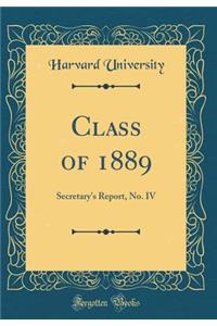 Class of 1889: Secretary's Report, No. IV (Classic Reprint)