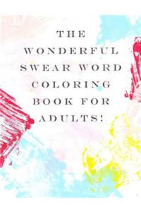 The Wonderful Swear Word Coloring Book for Adults!