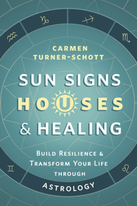 Sun Signs, Houses & Healing