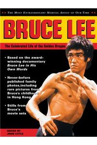 Bruce Lee: The Celebrated Life of the Golden Dragon