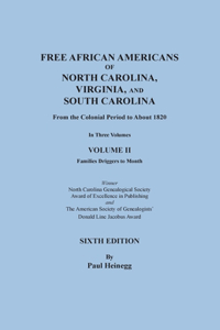Free African Americans of North Carolina, Virginia, and South Carolina from the Colonial Period to About 1820. Sixth Edition, Volume II