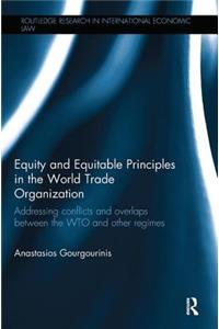 Equity and Equitable Principles in the World Trade Organization