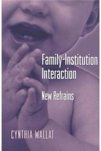 Family-Institution Interaction: New Refrains