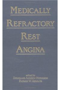 Medically Refractory Rest Angina