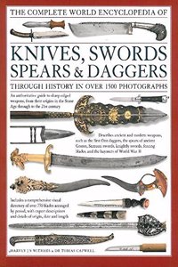 The Complete World Encyclopedia Of Knives ,Swords,Spears & Daggers