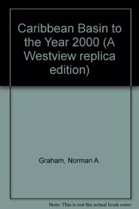 The Caribbean Basin to the Year 2000: Demographic, Economic, and Resource Use Trends in Seventeen Countries: A Compendium of Statistics and Projection