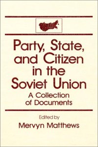 Party, State and Citizen in the Soviet Union: A Collection of Documents