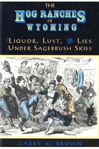 The Hog Ranches of Wyoming