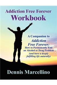 Addiction Free Forever Workbook