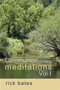 Communion Meditations, Vol I