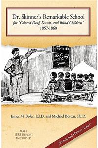 Dr. Skinner's Remarkable School for Colored Deaf, Dumb, and Blind Children 1857-1860