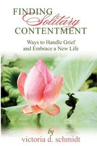 Finding Solitary Contentment: Ways to Handle Grief and Embrace a New Life