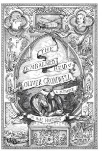 Embalmed Head of Oliver Cromwell - A Memoir