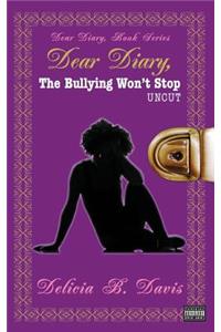 Dear Diary, The Bullying Won't Stop UNCUT